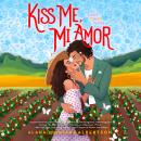 Kiss Me, Mi Amor Audiobook