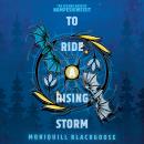To Ride a Rising Storm: The Second Book of Nampeshiweisit Audiobook