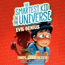 Evil Genius: The Smartest Kid in the Universe, Book 3 Audiobook