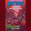 Terror in Shadow Canyon (Monsterious, Book 3) Audiobook
