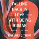 Falling Back in Love with Being Human: Letters to Lost Souls Audiobook