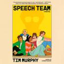 Speech Team: A Novel, Tim Murphy