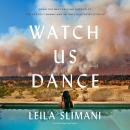 Cover of Watch Us Dance: A Novel