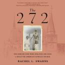 The 272: The Families Who Were Enslaved and Sold to Build the American Catholic Church Audiobook