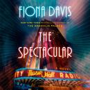 The Spectacular: A Novel