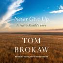 Never Give Up: A Prairie Family's Story Audiobook
