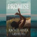 Promise: A Novel, Rachel Eliza Griffiths