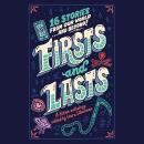 Firsts and Lasts: 16 Stories from Our World...and Beyond! Audiobook