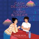 Cash Delgado Is Living the Dream: A Novel Audiobook