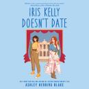 Cover of Iris Kelly Doesn't Date