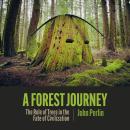 A Forest Journey: The Role of Trees in the Fate of Civilization Audiobook