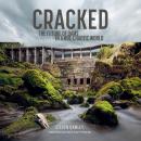 Cracked: The Future of Dams in a Hot, Chaotic World