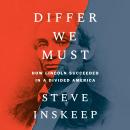 Differ We Must: How Lincoln Succeeded in a Divided America Audiobook