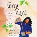 The Way of Chai: Recipes for a Meaningful Life Audiobook