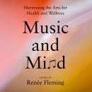 Music and Mind: Harnessing the Arts for Health and Wellness Audiobook