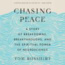 Chasing Peace: A Story of Breakdowns, Breakthroughs, and the Spiritual Power of Neuroscience Audiobook