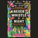 Never Whistle at Night: An Indigenous Dark Fiction Anthology, Thoedore Van Alst Jr., Shane Hawk