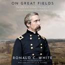 On Great Fields: The Life and Unlikely Heroism of Joshua Lawrence Chamberlain Audiobook