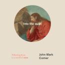 Cover of Into the Quiet: Following Jesus in a World of Noise