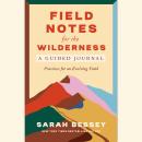 Field Notes for the Wilderness: A Guided Journal: Practices for an Evolving Faith Audiobook