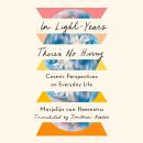 In Light-Years There's No Hurry: Cosmic Perspectives on Everyday Life Audiobook