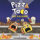 Pizza and Taco: Dare to Be Scared! Audiobook