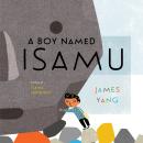 A Boy Named Isamu: A Story of Isamu Noguchi Audiobook
