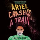 Ariel Crashes a Train Audiobook