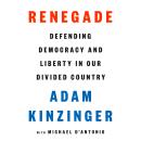Renegade: Defending Democracy and Liberty in Our Divided Country Audiobook