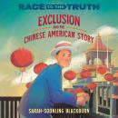 Exclusion and the Chinese American Story Audiobook