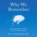 Cover of Why We Remember: Unlocking Memory's Power to Hold on to What Matters