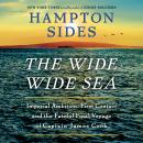 Cover of The Wide Wide Sea: Imperial Ambition, First Contact and the Fateful Final Voyage of Captain James Cook