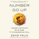 Number Go Up: Inside Crypto's Wild Rise and Staggering Fall, Zeke Faux