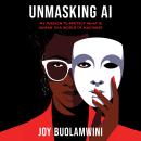 Unmasking AI: My Mission to Protect What Is Human in a World of Machines Audiobook