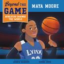 Beyond the Game: Maya Moore Audiobook