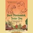 Once Persuaded, Twice Shy: A Modern Reimagining of Persuasion Audiobook