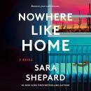 Nowhere Like Home: A Novel Audiobook