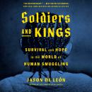 Soldiers and Kings: Survival and Hope in the World of Human Smuggling Audiobook