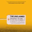 The Unclaimed: Abandonment and Hope in the City of Angels Audiobook