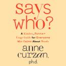 Says Who?: A Kinder, Funner Usage Guide for Everyone Who Cares About Words Audiobook
