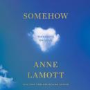 Listen Free to Somehow: Thoughts on Love by Anne Lamott with a Free Trial.