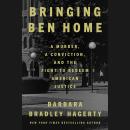 Bringing Ben Home: A Murder, a Conviction, and the Fight to Redeem American Justice Audiobook