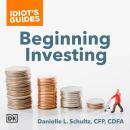 Idiot's Guides Beginning Investing: Explore the Risks and Rewards for Various Investment Options Audiobook