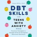DBT Skills for Teens with Anxiety: Practical Strategies to Manage Stress and Strengthen Emotional Re Audiobook