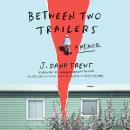 Between Two Trailers: A Memoir Audiobook