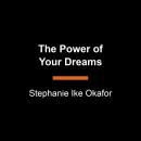 The Power of Your Dreams: A Guide to Hearing and Understanding How God Speaks While You Sleep Audiobook