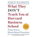 What They Don't Teach You at Harvard Business School: Notes from a Street-smart Executive Audiobook