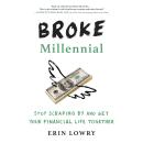 Broke Millennial: Stop Scraping By and Get Your Financial Life Together Audiobook