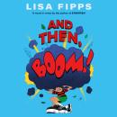 And Then, Boom! Audiobook