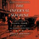 The Infernal Machine: A True Story of Dynamite, Terror, and the Rise of the Modern Detective Audiobook